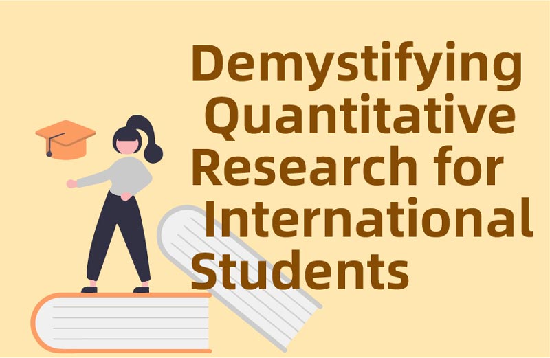 Explain what quantitative research is in detail for international students
