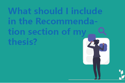 What should I include in the Recommendation section of my thesis?