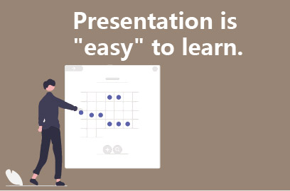 Presentation is "easy" to learn.