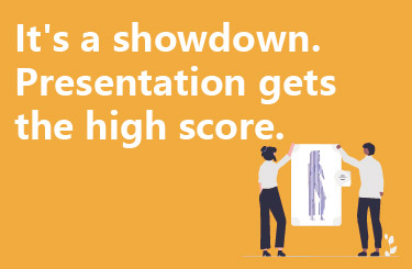 It's a showdown. Presentation gets the high score.