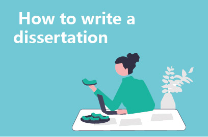 How to write a dissertation
