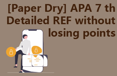 [Paper Dry] APA 7 th Detailed REF without losing points