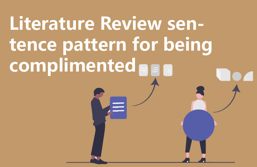 Literature Review sentence pattern for being complimented