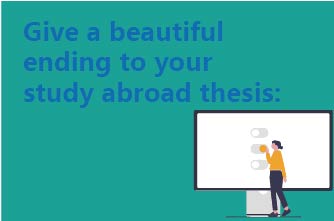 Give a beautiful ending to your study abroad thesis:
