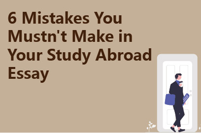 6 Mistakes You Mustn't Make in Your Study Abroad Essay