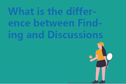 What is the difference between Finding and Discussions