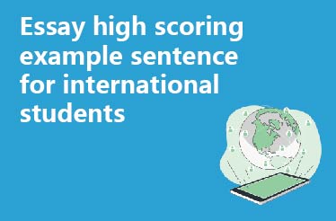 Essay high scoring example sentence for international students