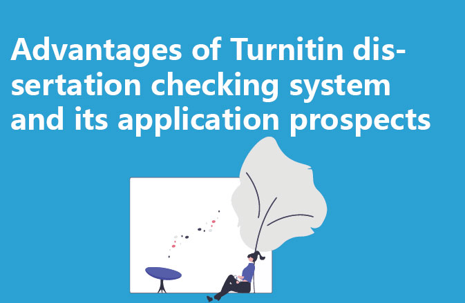 Advantages of Turnitin dissertation checking system and its application prospects