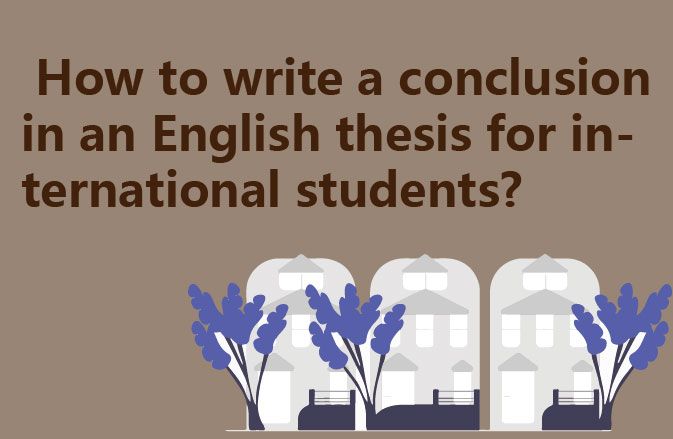 How to write a conclusion in an English thesis for international students?