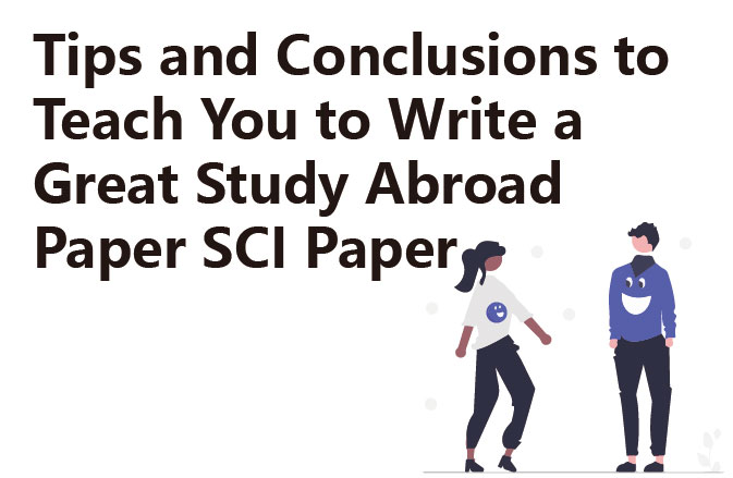 Tips and Conclusions to Teach You to Write a Great Study Abroad Paper SCI Paper