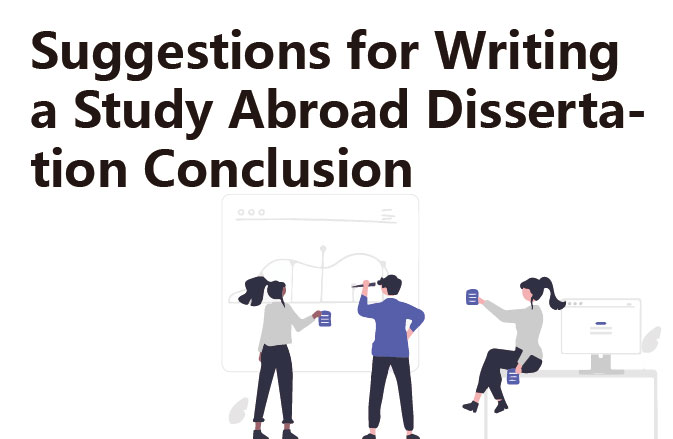 Suggestions for Writing a Study Abroad Dissertation Conclusion
