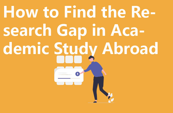 How to Find the Research Gap in Academic Study Abroad