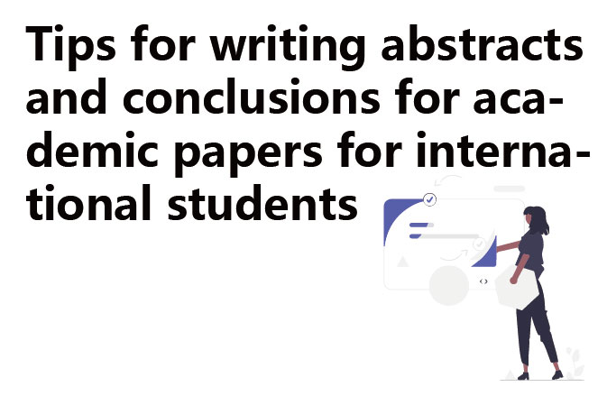 Tips for writing abstracts and conclusions for academic papers for international students