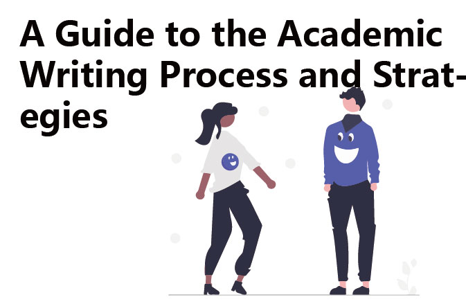 A Guide to the Academic Writing Process and Strategies