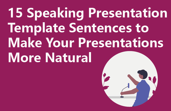 15 Speaking Presentation Template Sentences to Make Your Presentations More Natural