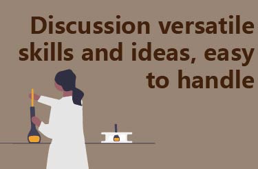 Discussion versatile skills and ideas, easy to handle