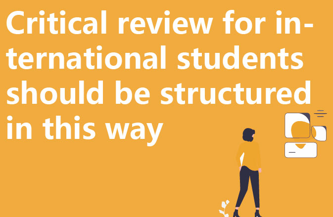 Critical review for international students should be structured in this way