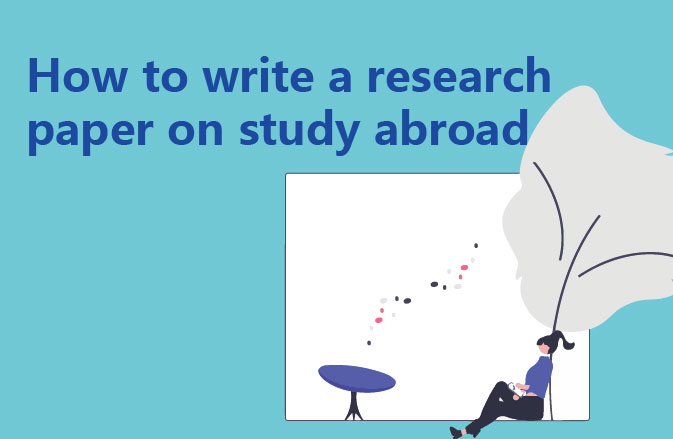 How to write a research paper on study abroad