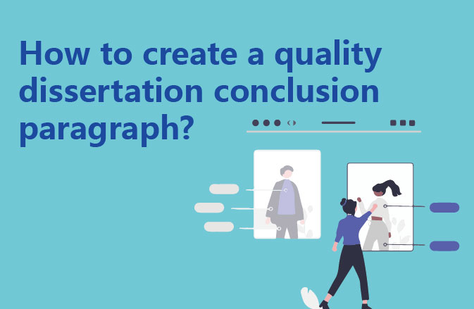How to create a quality dissertation conclusion paragraph?