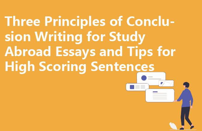 Three Principles of Conclusion Writing for Study Abroad Essays and Tips for High Scoring Sentences