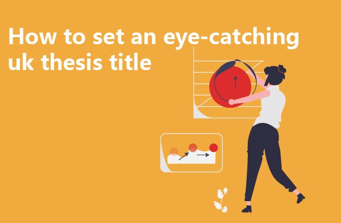 How to set an eye-catching uk thesis title