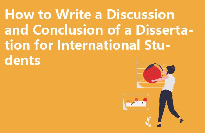 How to Write a Discussion and Conclusion of a Dissertation for International Students