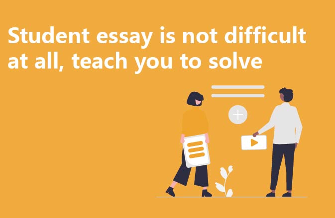 Student essay is not difficult at all, teach you to solve