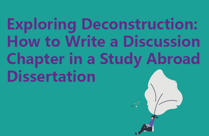 Exploring Deconstruction: How to Write a Discussion Chapter in a Study Abroad Dissertation