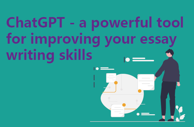 ChatGPT - a powerful tool for improving your essay writing skills