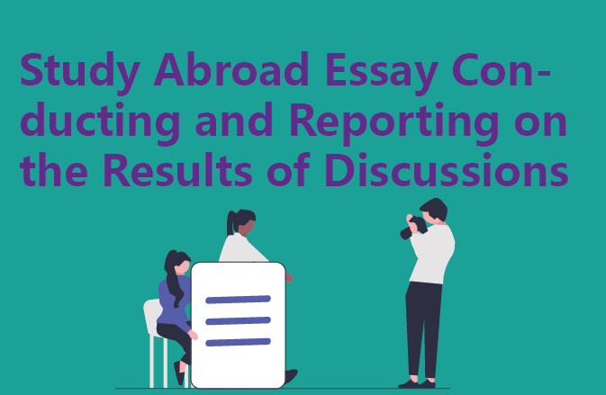 Study Abroad Essay Conducting and Reporting on the Results of Discussions