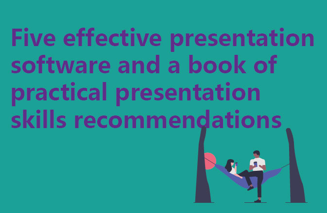 Five effective presentation software and a book of practical presentation skills recommendations