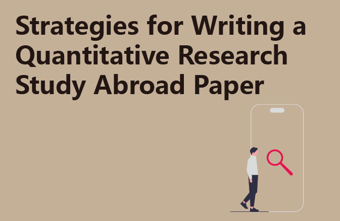 Strategies for Writing a Quantitative Research Study Abroad Paper