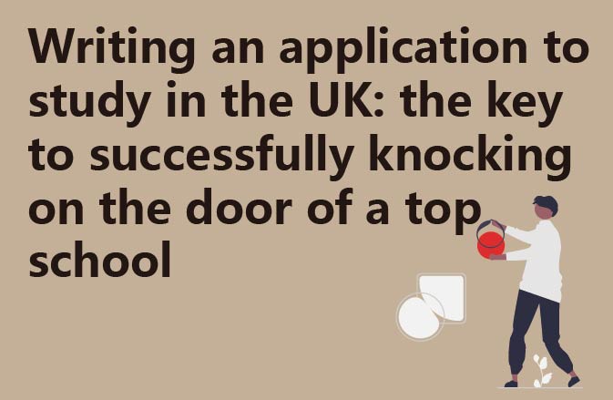 Writing an application to study in the UK: the key to successfully knocking on the door of a top school