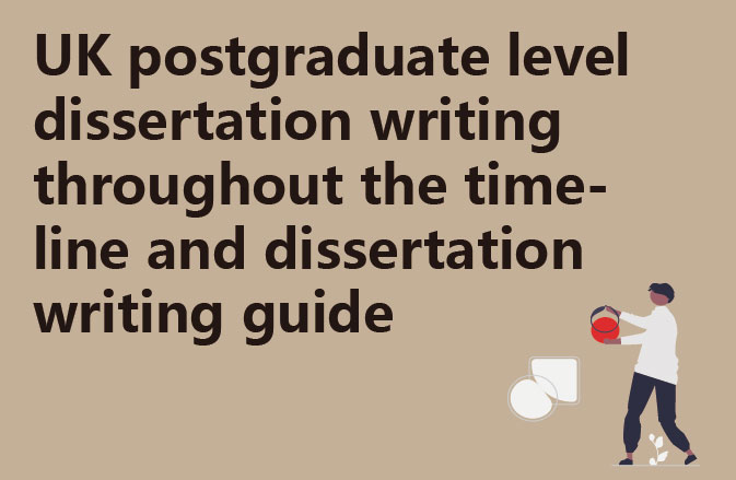 UK postgraduate level dissertation writing throughout the timeline and dissertation writing guide