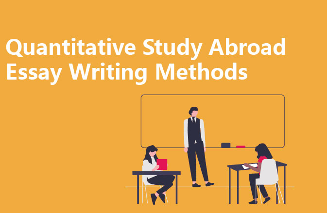 Quantitative Study Abroad Essay Writing Methods