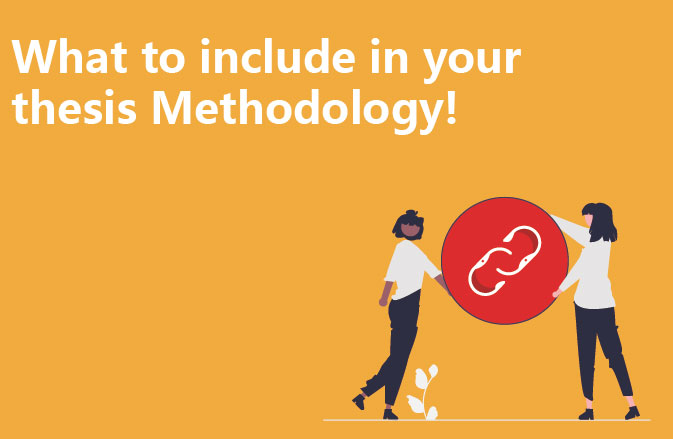 What to include in your thesis Methodology!