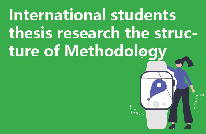 International students thesis research the structure of Methodology