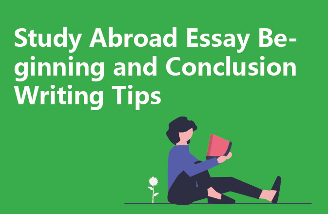 Study Abroad Essay Beginning and Conclusion Writing Tips