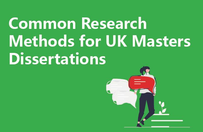 Common Research Methods for UK Masters Dissertations