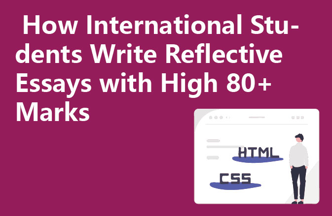 How International Students Write Reflective Essays with High 80+ Marks
