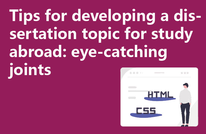 Tips for developing a dissertation topic for study abroad: eye-catching joints