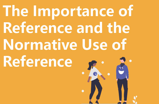 The Importance of Reference and the Normative Use of Reference
