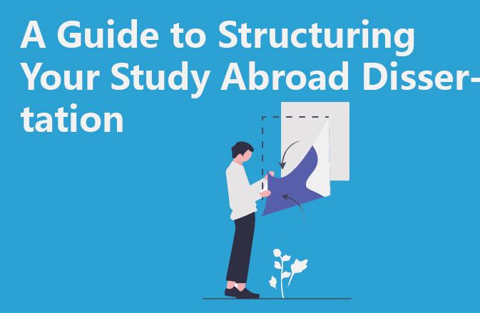 A Guide to Structuring Your Study Abroad Dissertation