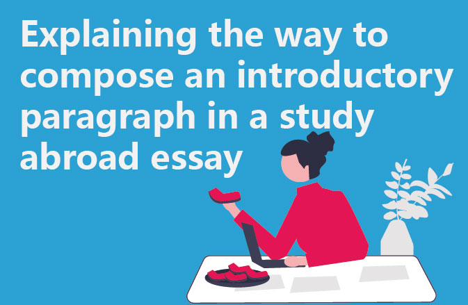 Explaining the way to compose an introductory paragraph in a study abroad essay