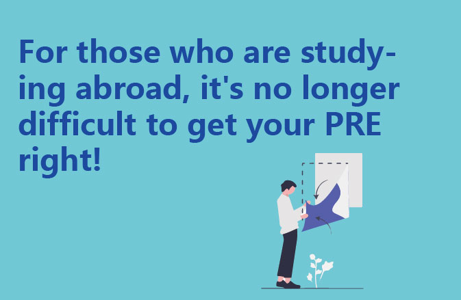 For those who are studying abroad, it's no longer difficult to get your PRE right!