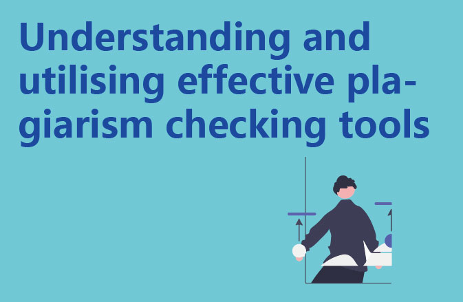 Understanding and utilising effective plagiarism checking tools