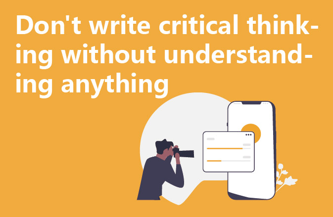 Don't write critical thinking without understanding anything