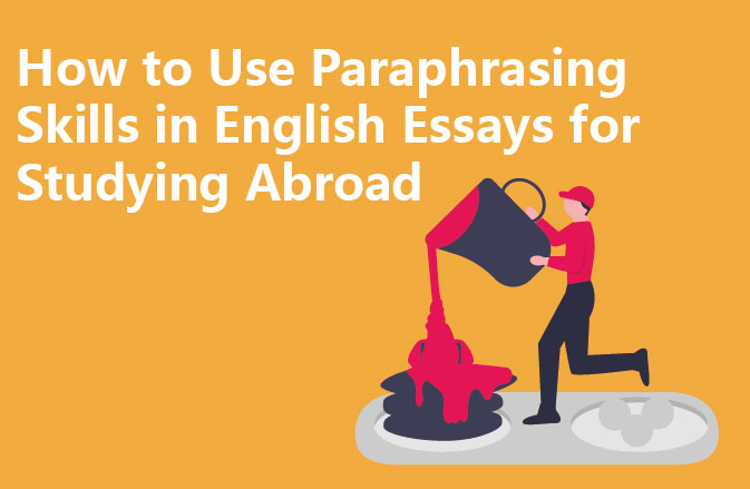 International students essay essay writing, Exam for Exam How to Use Paraphrasing Skills in English Essays for Studying Abroad