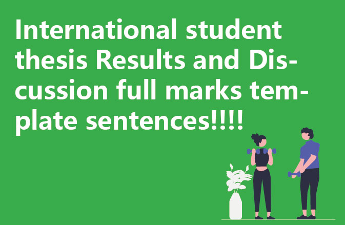 International student thesis Results and Discussion full marks template sentences!!!!