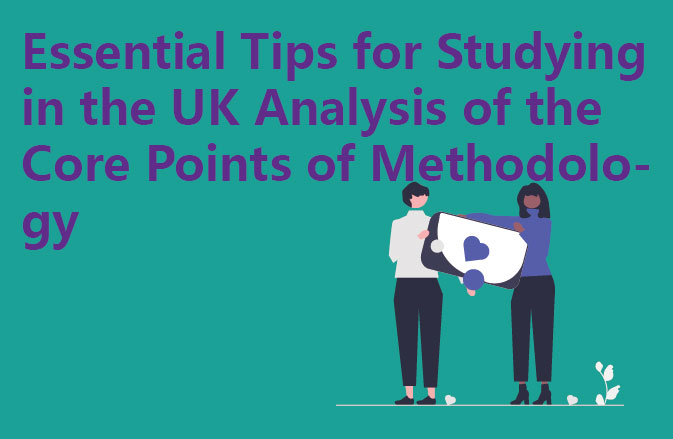 Essential Tips for Studying in the UK Analysis of the Core Points of Methodology